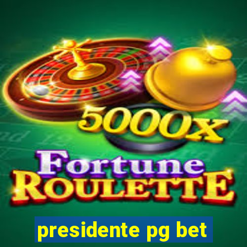 presidente pg bet